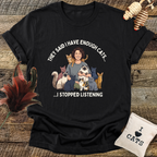 They Said I Have Enough Cats... T-Shirt