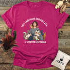 They Said I Have Enough Cats... T-Shirt