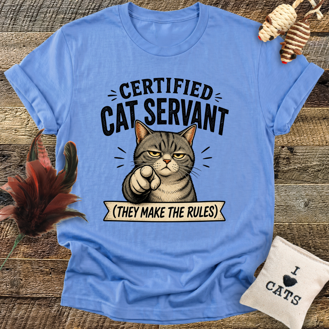 Certified Cat Servant, They Make The Rules T-Shirt