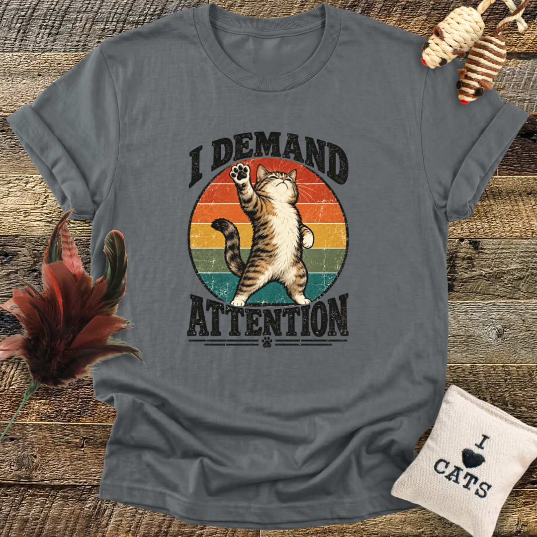 I Demand Attention (Cat) T-Shirt