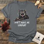 Don't Make Me Laugh T-Shirt