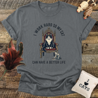 I Work Hard So My Cat Can Have a Better Life T-Shirt