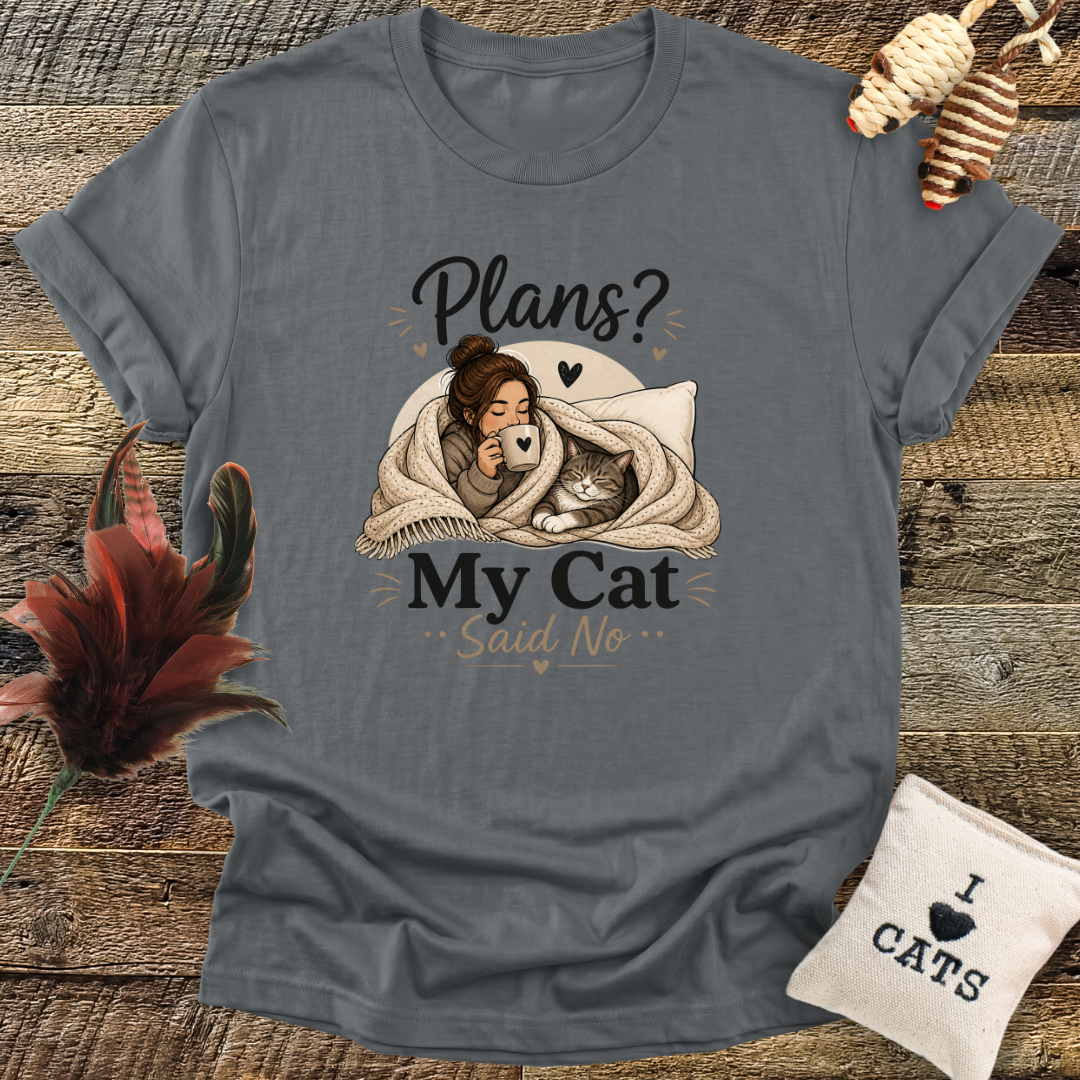 Plans? My Cat Said No T-Shirt