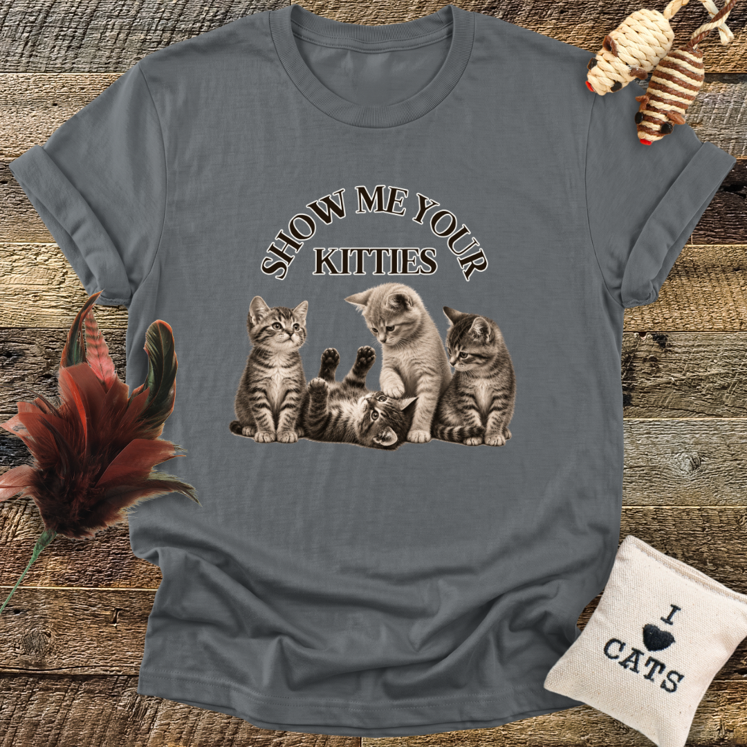 Show Me Your Kitties T-Shirt