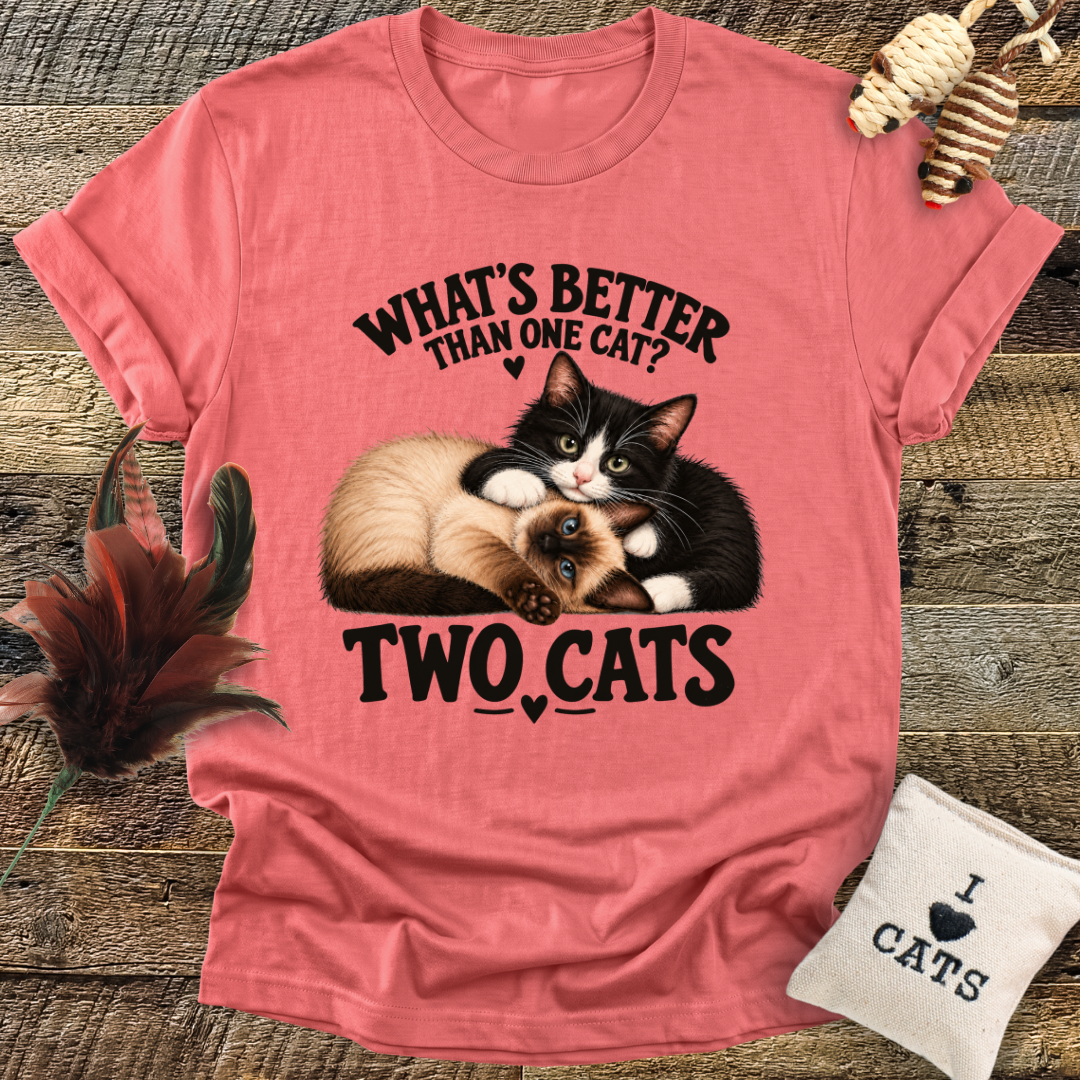 Whats Better Than One Cat? T-Shirt