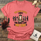 The More People I Meet, The More I Like My Cat T-Shirt