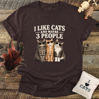 I Like Cats, And Maybe 3 People T-Shirt