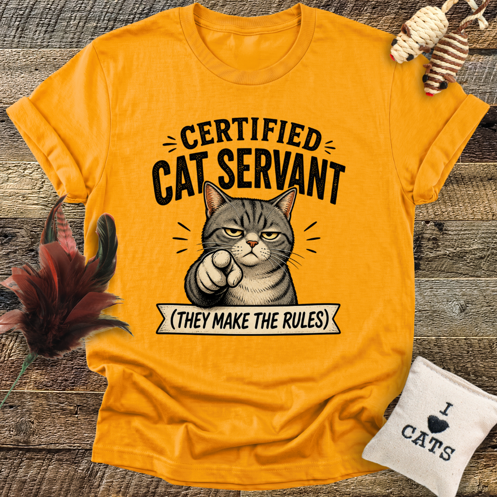 Certified Cat Servant, They Make The Rules T-Shirt