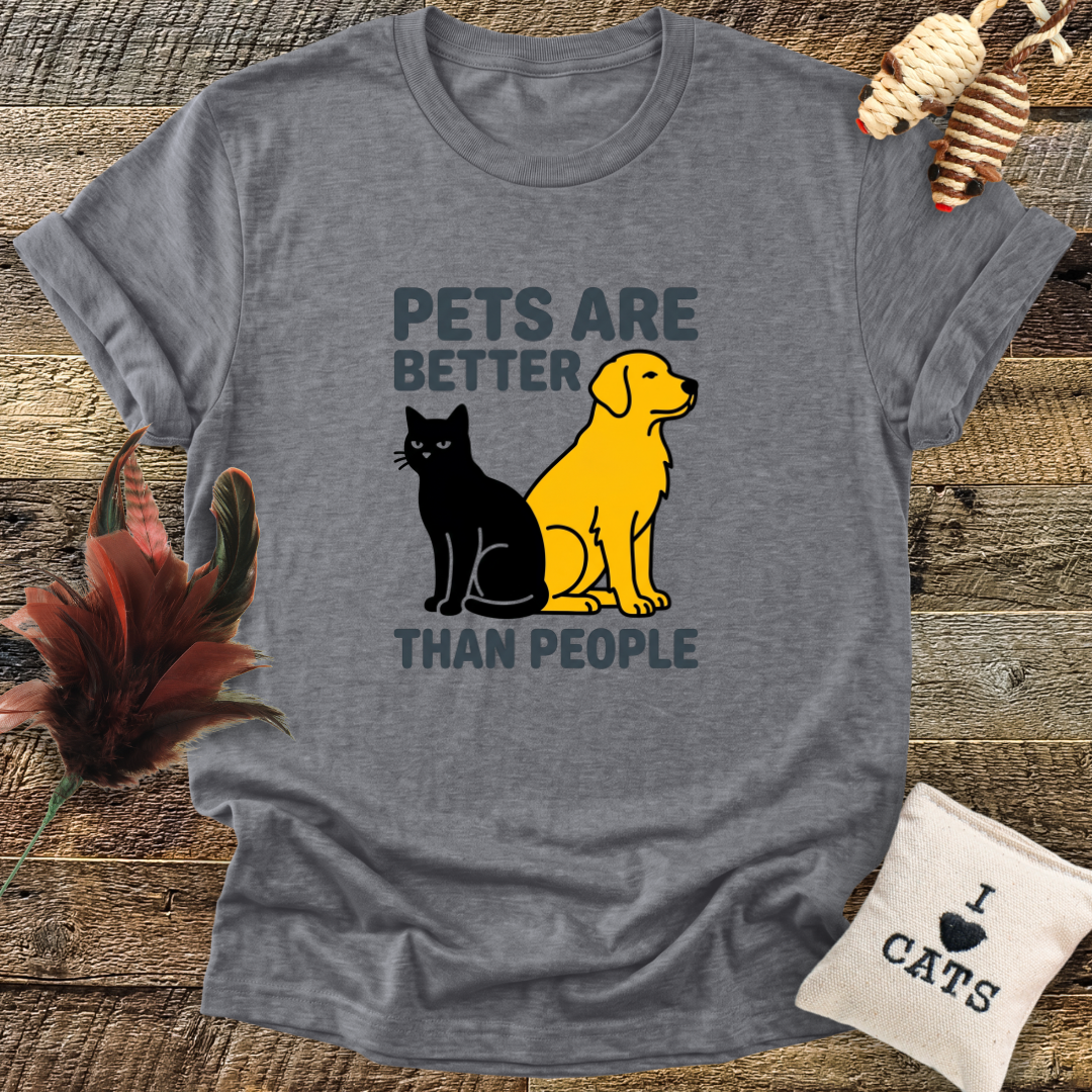 Pets Are Better Than People T-Shirt