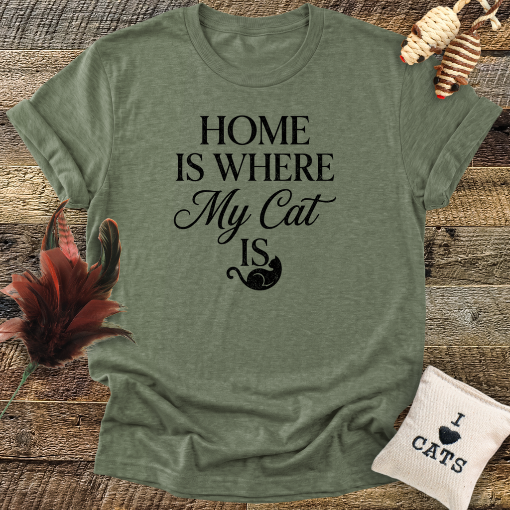 Home Is Where My Cat Is T-Shirt