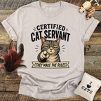 Certified Cat Servant, They Make The Rules T-Shirt