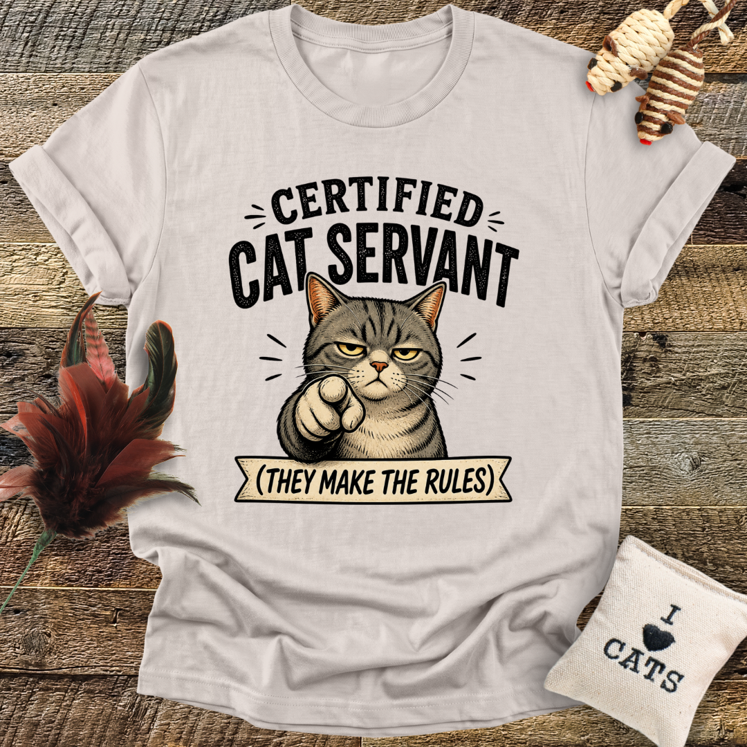 Certified Cat Servant, They Make The Rules T-Shirt