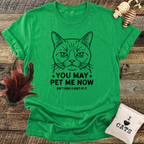 You May Pet Me Now T-Shirt