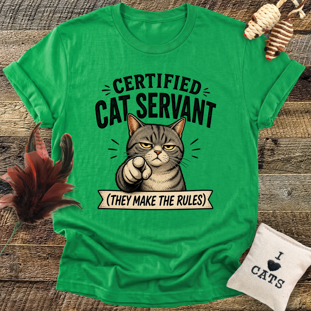 Certified Cat Servant, They Make The Rules T-Shirt
