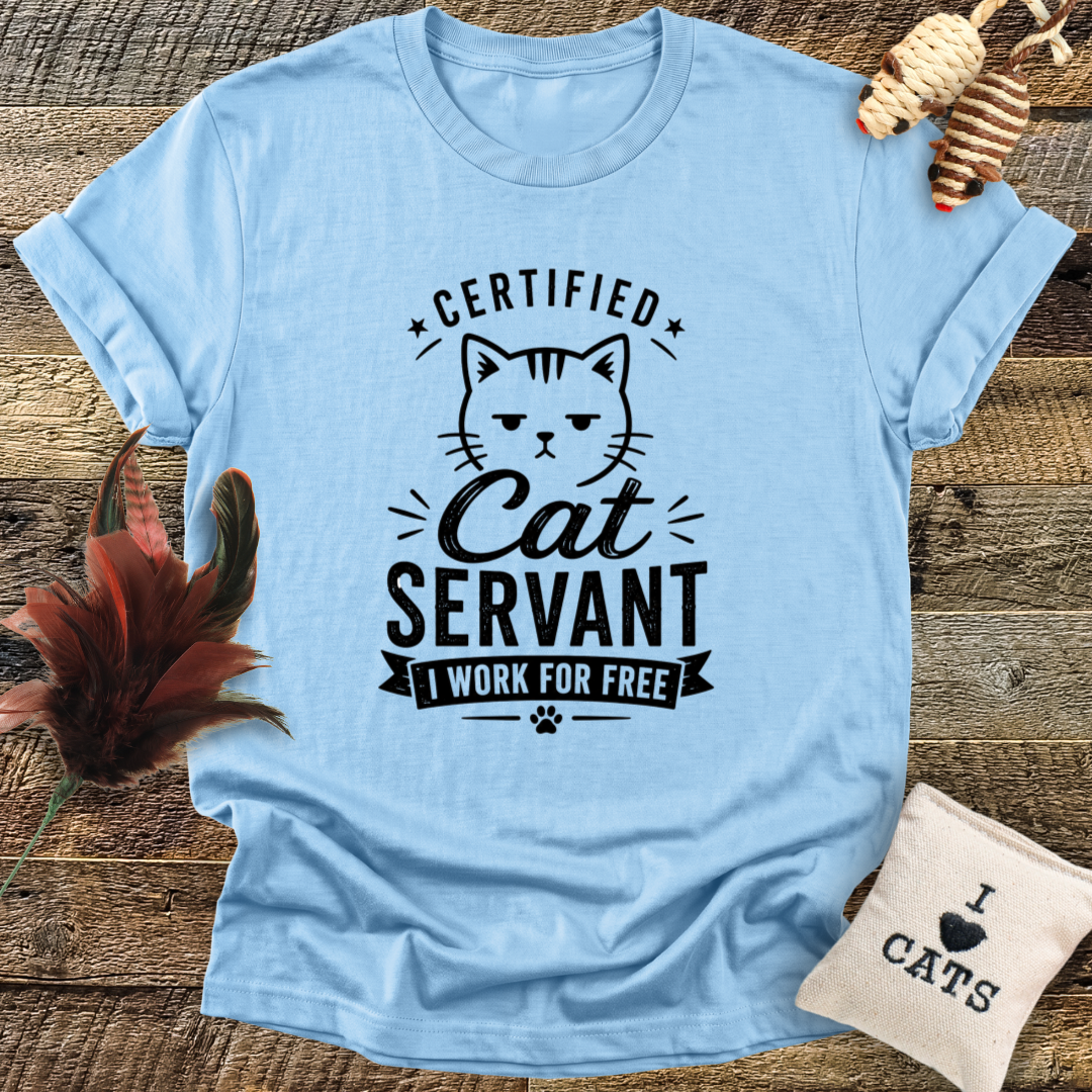 Certified Cat Servant, I Work For Free T-Shirt