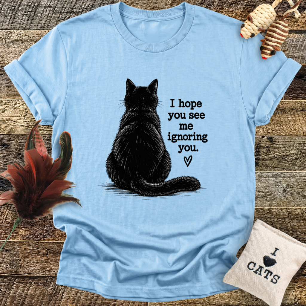 Ignoring You T-Shirt