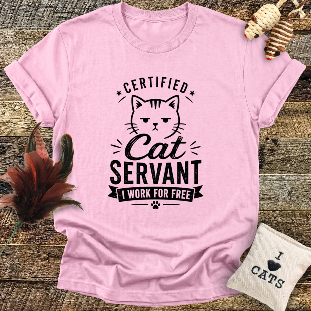 Certified Cat Servant, I Work For Free T-Shirt