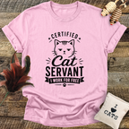 Certified Cat Servant, I Work For Free T-Shirt