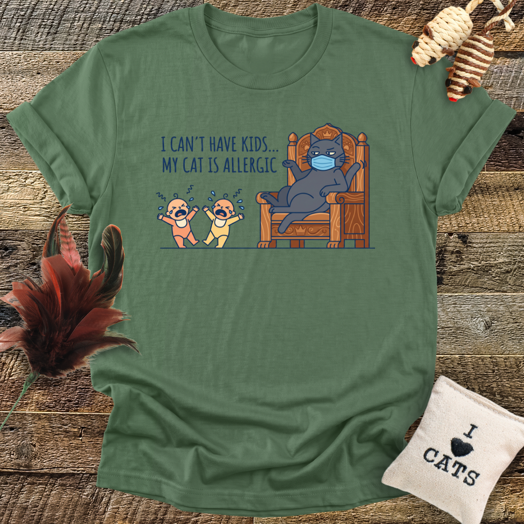 I Can't Have Kids...T-Shirt