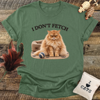 I Don't Fetch T-Shirt