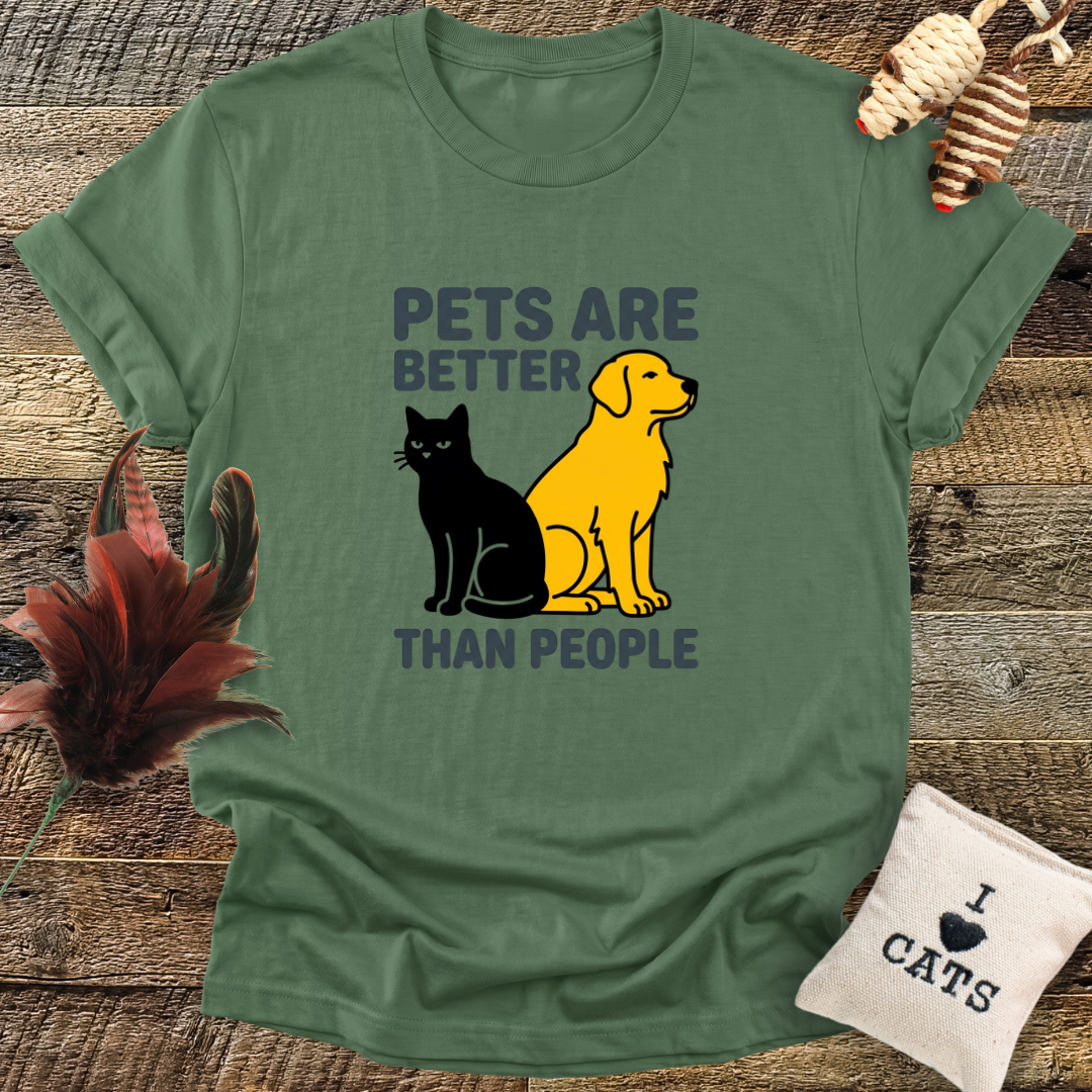 Pets Are Better Than People T-Shirt