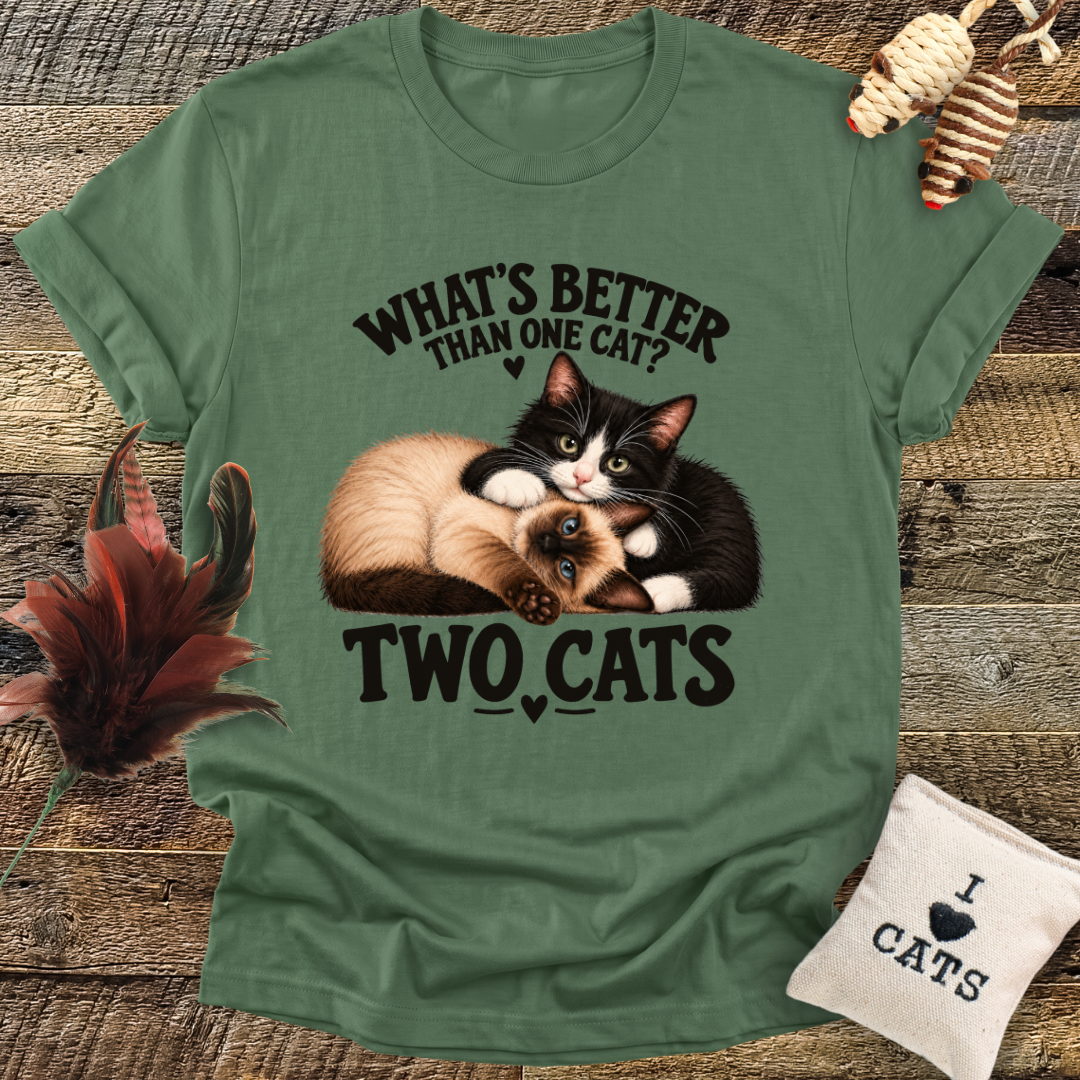Whats Better Than One Cat? T-Shirt