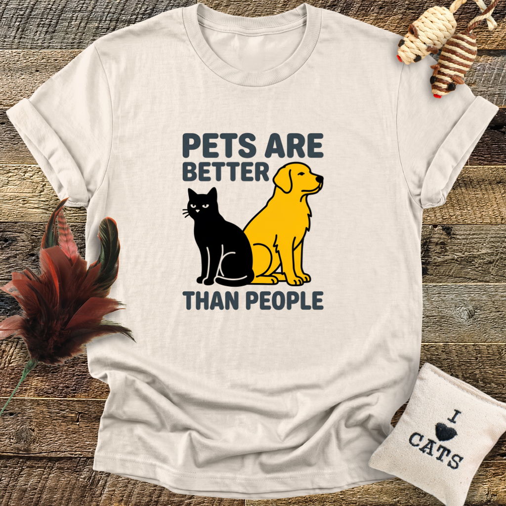 Pets Are Better Than People T-Shirt