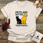 Pets Are Better Than People T-Shirt