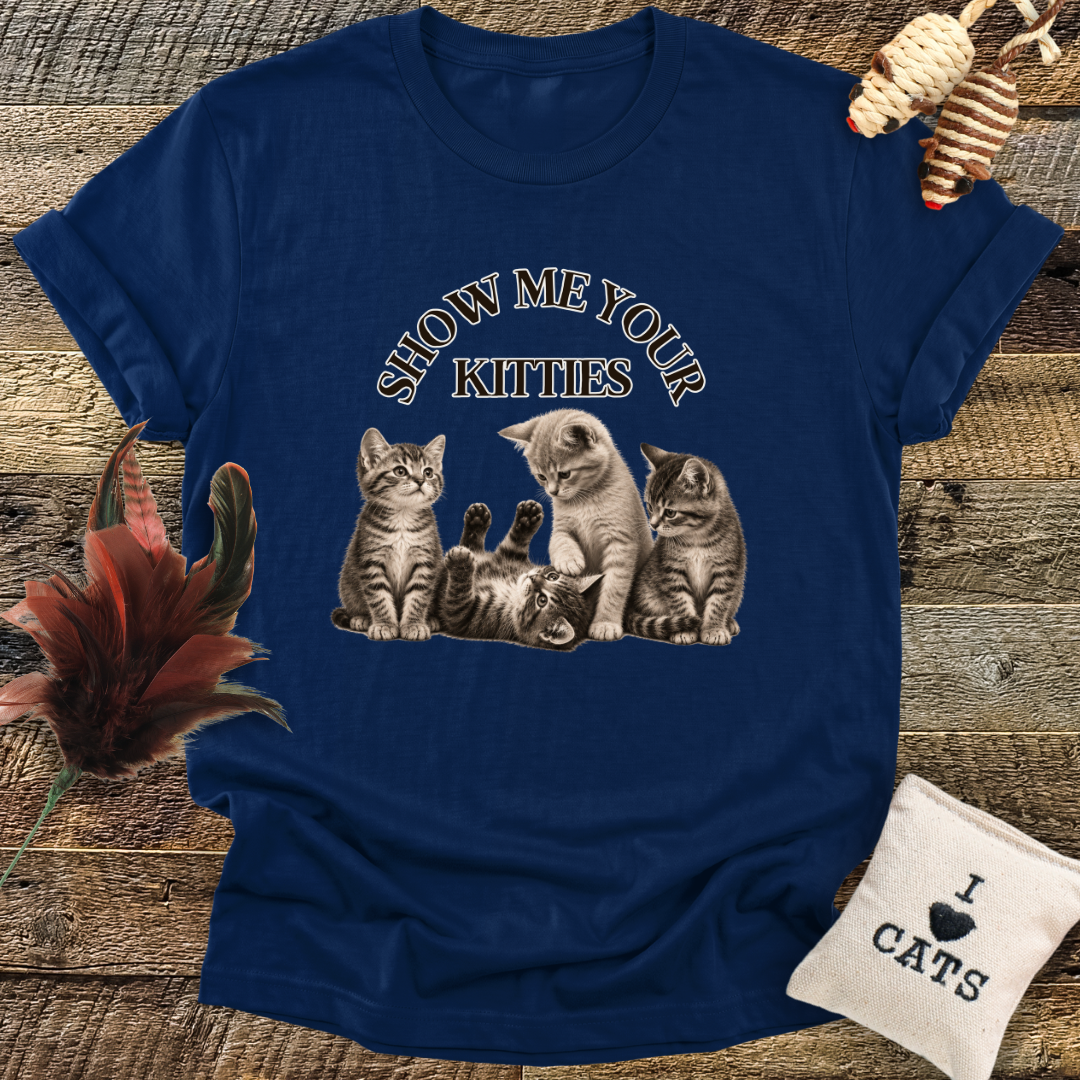 Show Me Your Kitties T-Shirt
