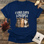 I Like Cats, And Maybe 3 People T-Shirt