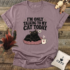 I'm Only Talking To My Cat Today T-Shirt