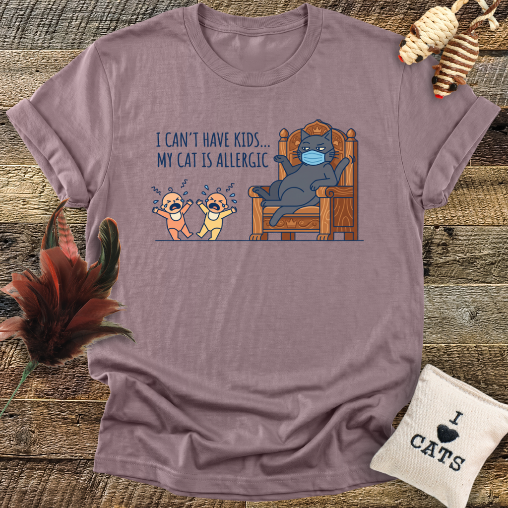 I Can't Have Kids...T-Shirt