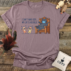 I Can't Have Kids...T-Shirt