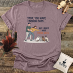 Stop, You Have Enough Cats T-Shirt