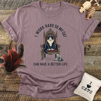 I Work Hard So My Cat Can Have a Better Life T-Shirt