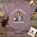 They Said I Have Enough Cats... T-Shirt