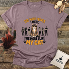 The More People I Meet, The More I Like My Cat T-Shirt