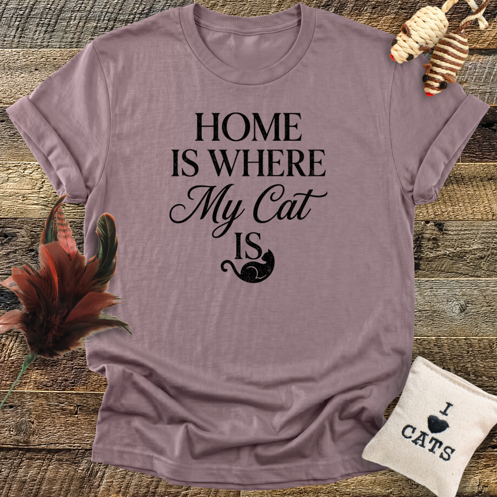 Home Is Where My Cat Is T-Shirt