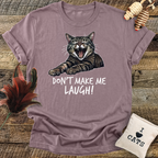 Don't Make Me Laugh T-Shirt