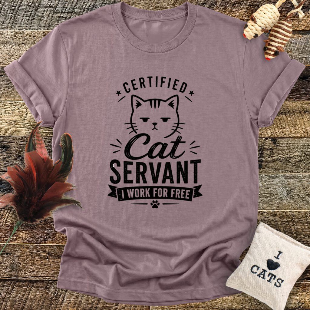 Certified Cat Servant, I Work For Free T-Shirt