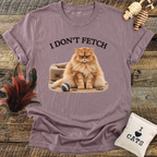 I Don't Fetch T-Shirt