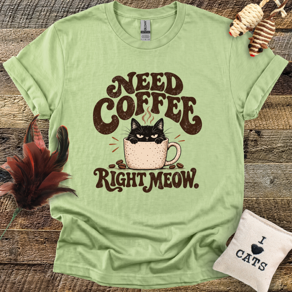 Need Coffee Right Meow T-Shirt