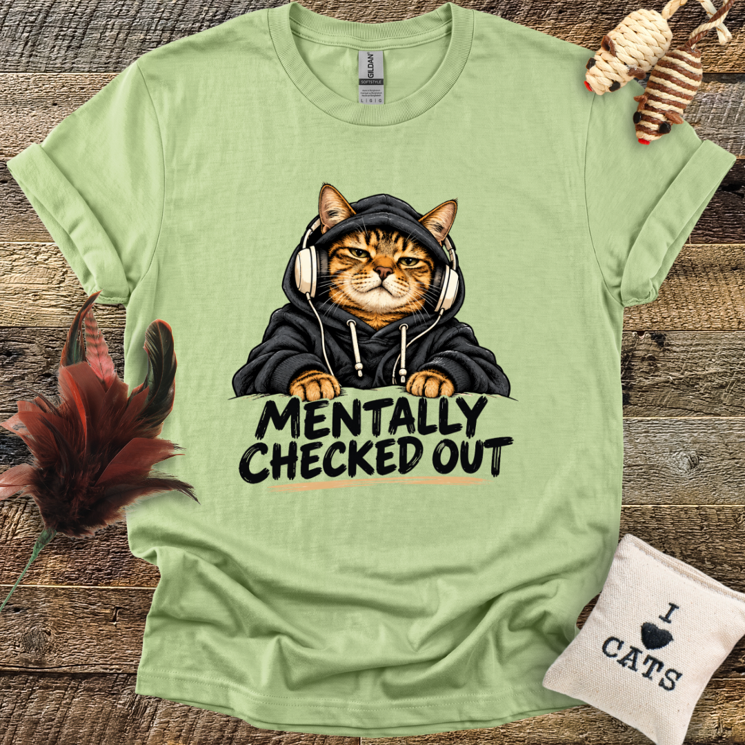 Mentally Checked Out (Cat) T-Shirt