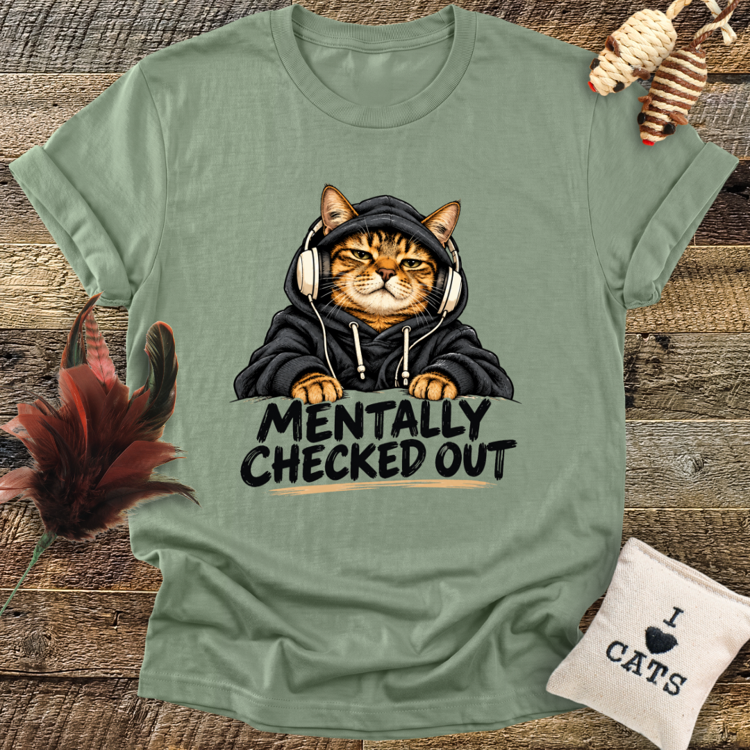 Mentally Checked Out (Cat) T-Shirt