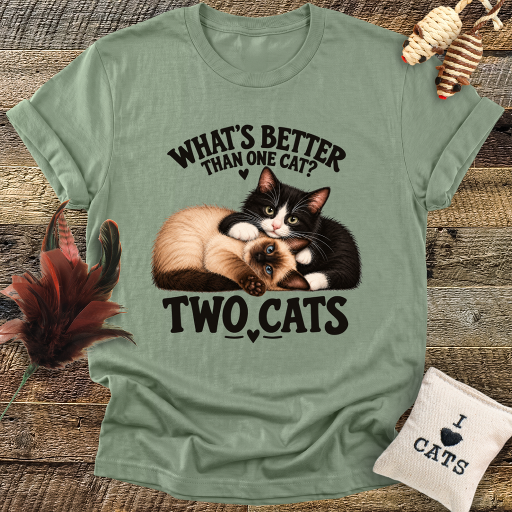 Whats Better Than One Cat? T-Shirt