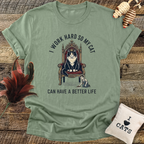 I Work Hard So My Cat Can Have a Better Life T-Shirt