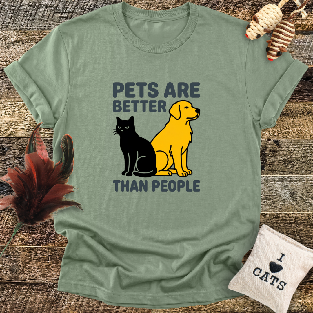 Pets Are Better Than People T-Shirt