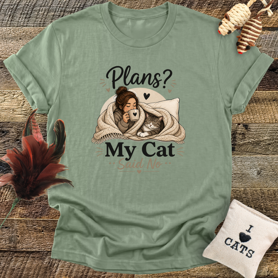 Plans? My Cat Said No T-Shirt