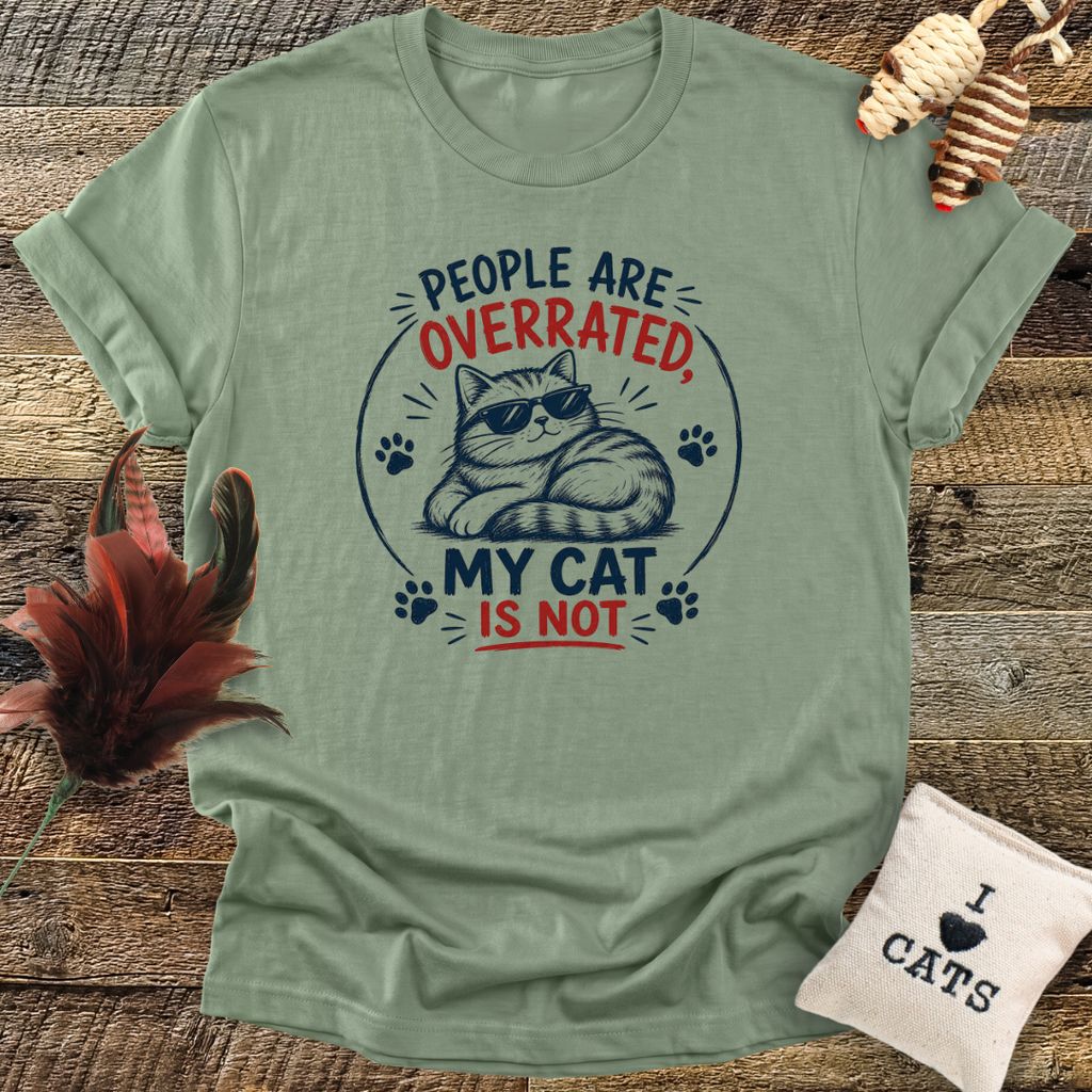 People Are Overrated, My Cat Is Not T-Shirt