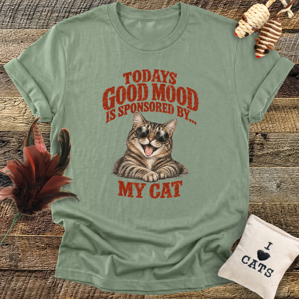 Todays Good Mood Is Sponsored By My Cat T-Shirt